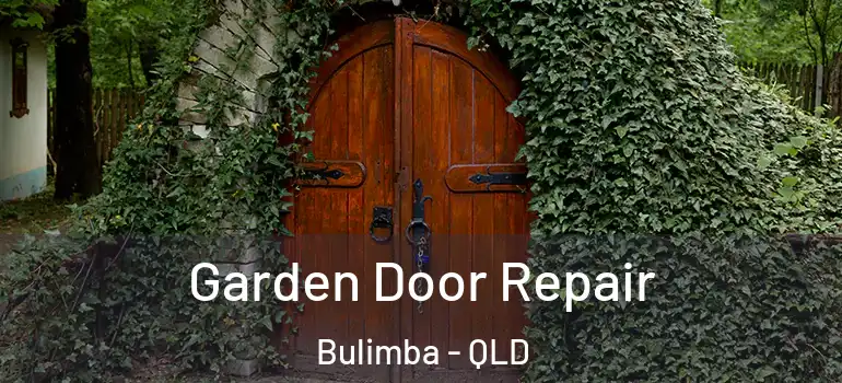 Garden Door Repair Bulimba - QLD