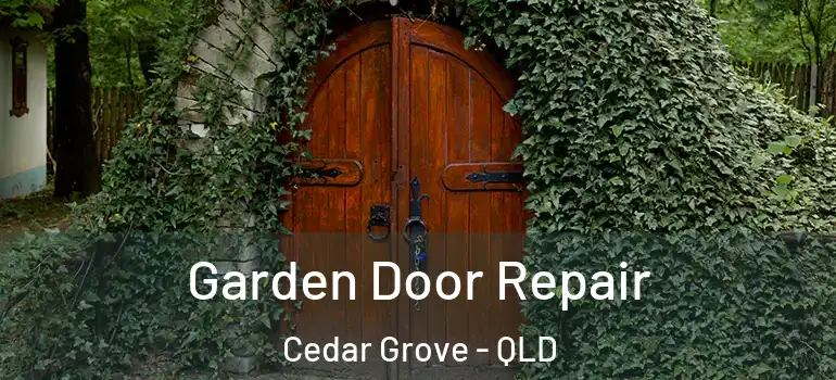 Garden Door Repair Cedar Grove - QLD