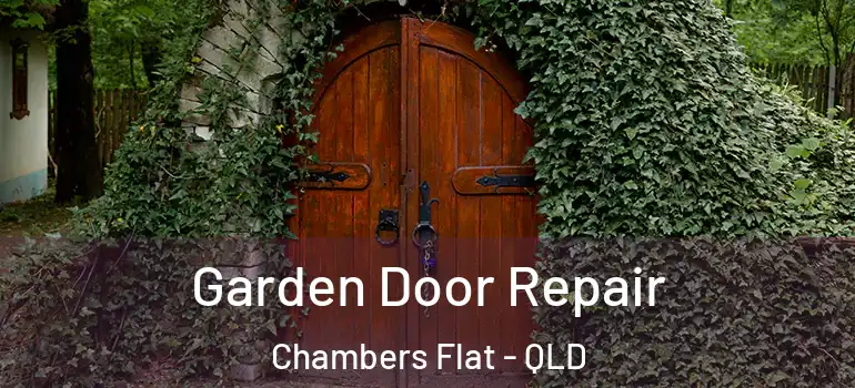 Garden Door Repair Chambers Flat - QLD