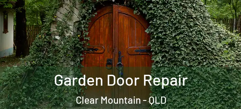 Garden Door Repair Clear Mountain - QLD