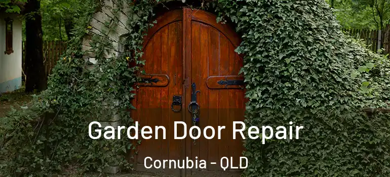 Garden Door Repair Cornubia - QLD
