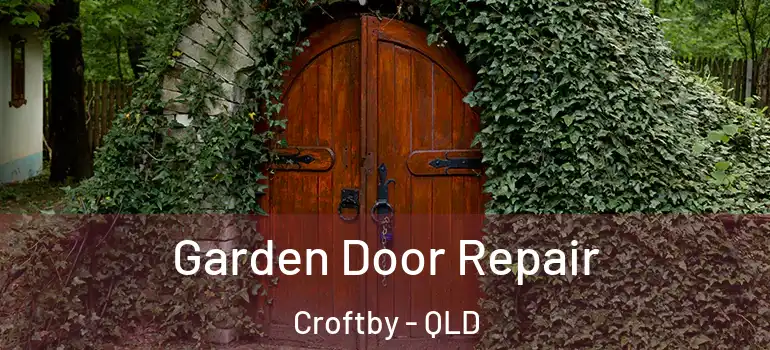 Garden Door Repair Croftby - QLD
