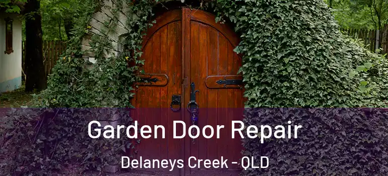Garden Door Repair Delaneys Creek - QLD
