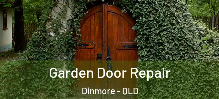 Garden Door Repair Dinmore - QLD