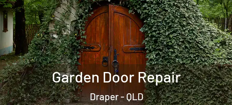 Garden Door Repair Draper - QLD