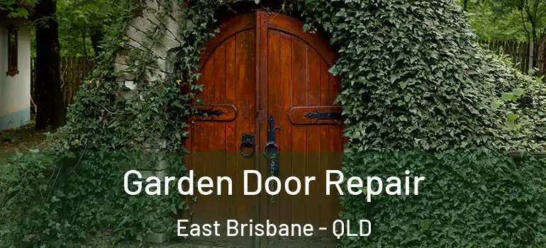 Garden Door Repair East Brisbane - QLD
