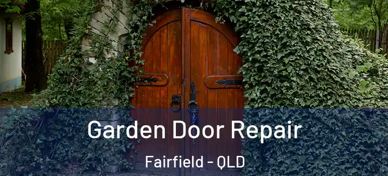 Garden Door Repair Fairfield - QLD