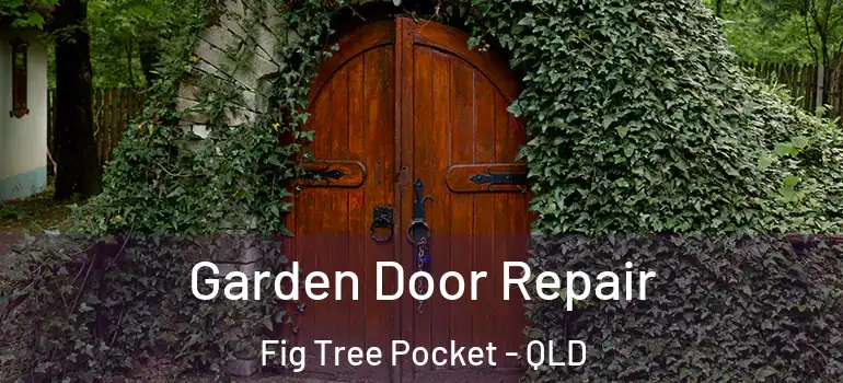 Garden Door Repair Fig Tree Pocket - QLD