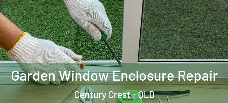 Garden Window Enclosure Repair Century Crest - QLD