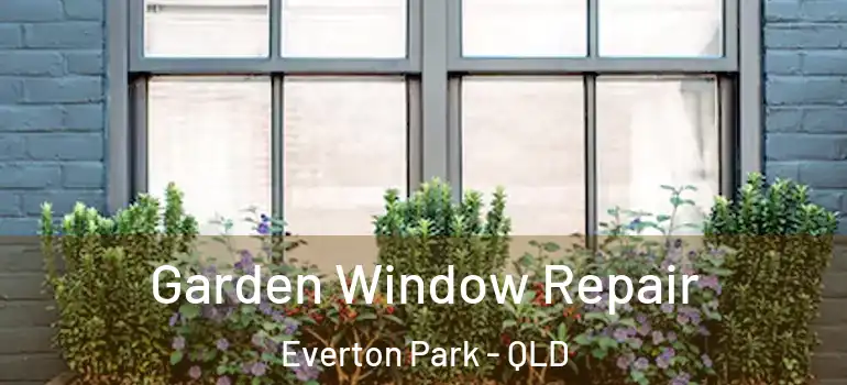 Garden Window Repair Everton Park - QLD