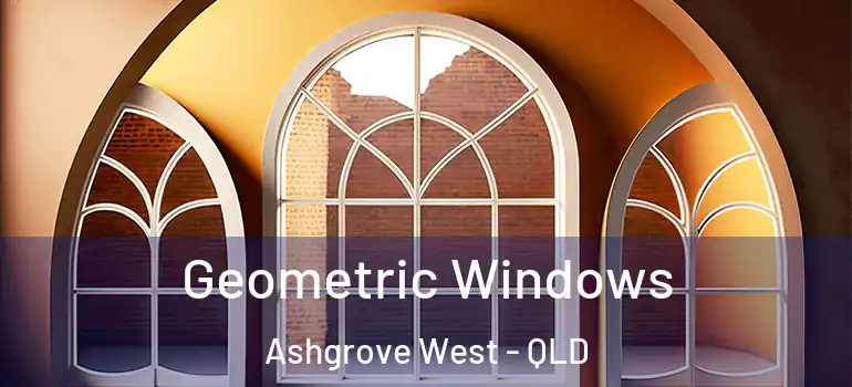  Geometric Windows Ashgrove West - QLD