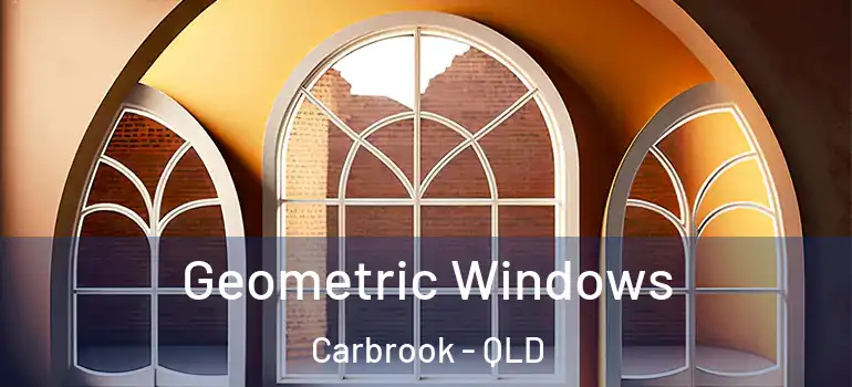 Geometric Windows Carbrook - QLD