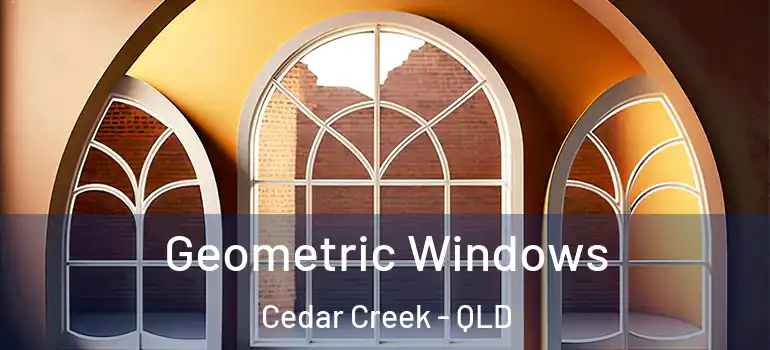 Geometric Windows Cedar Creek - QLD