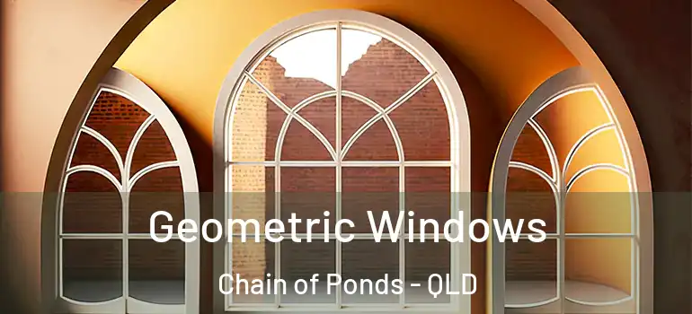  Geometric Windows Chain of Ponds - QLD