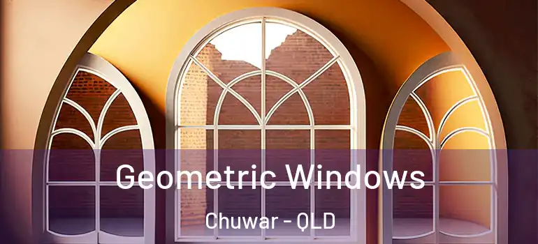 Geometric Windows Chuwar - QLD