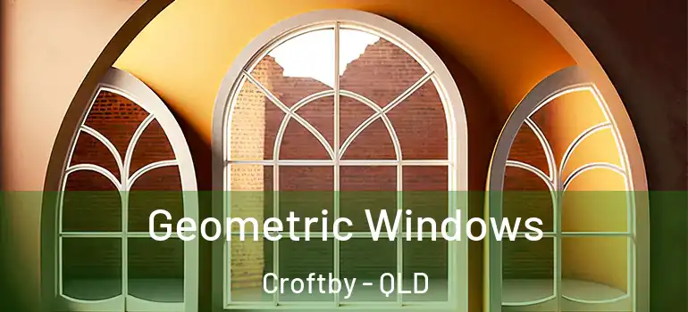 Geometric Windows Croftby - QLD