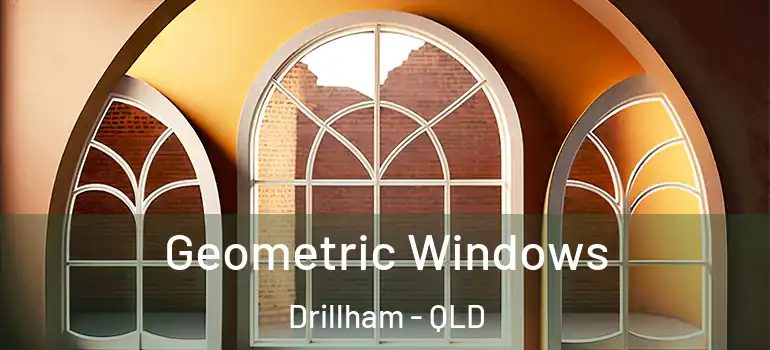 Geometric Windows Drillham - QLD