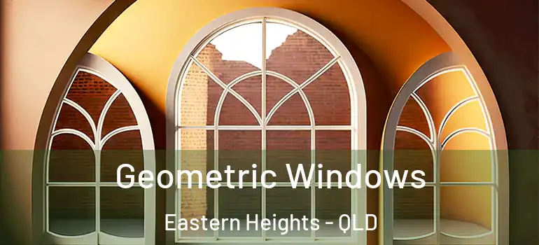 Geometric Windows Eastern Heights - QLD