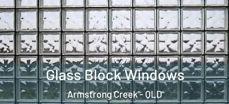 Glass Block Windows Armstrong Creek - QLD