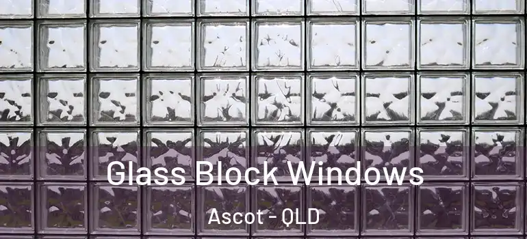 Glass Block Windows Ascot - QLD
