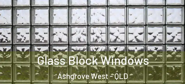 Glass Block Windows Ashgrove West - QLD