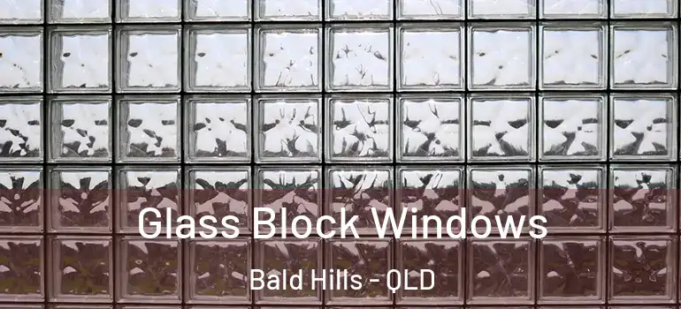 Glass Block Windows Bald Hills - QLD