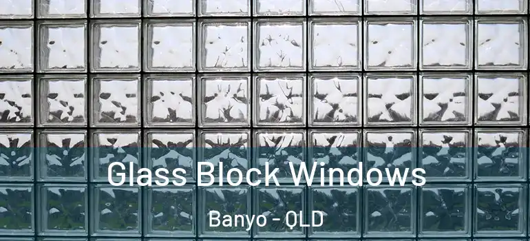 Glass Block Windows Banyo - QLD