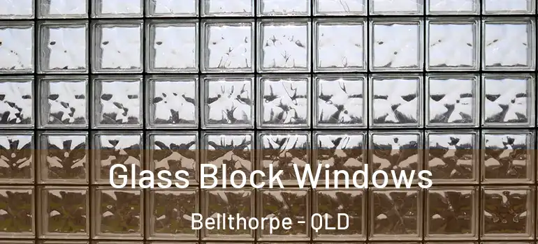 Glass Block Windows Bellthorpe - QLD