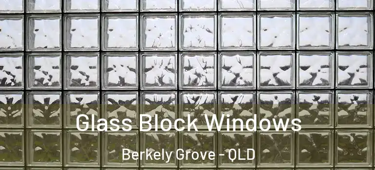 Glass Block Windows Berkely Grove - QLD