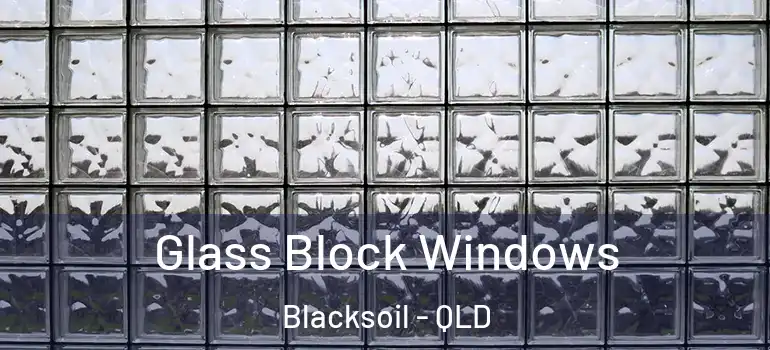 Glass Block Windows Blacksoil - QLD
