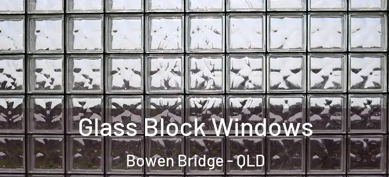 Glass Block Windows Bowen Bridge - QLD