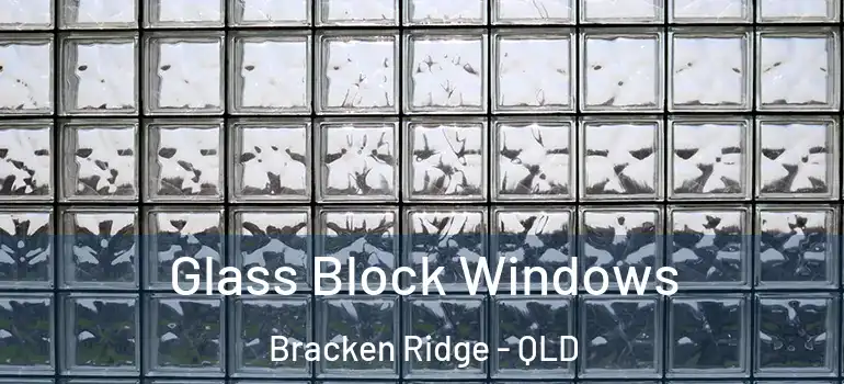 Glass Block Windows Bracken Ridge - QLD