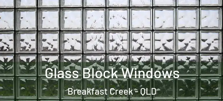 Glass Block Windows Breakfast Creek - QLD