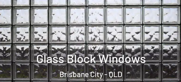 Glass Block Windows Brisbane City - QLD