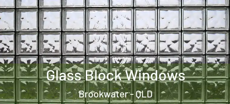 Glass Block Windows Brookwater - QLD