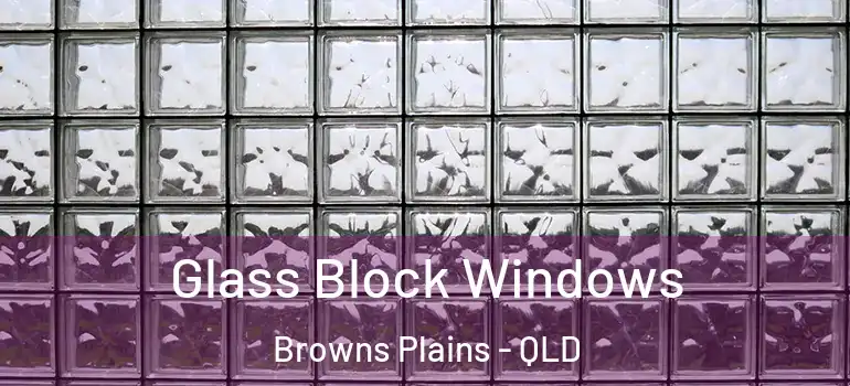 Glass Block Windows Browns Plains - QLD