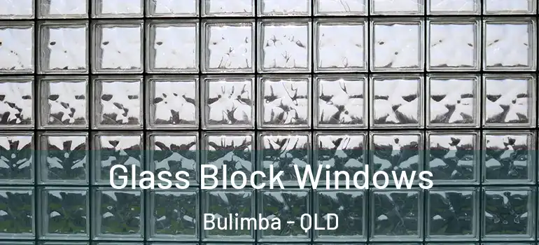 Glass Block Windows Bulimba - QLD
