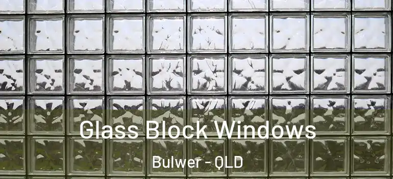 Glass Block Windows Bulwer - QLD