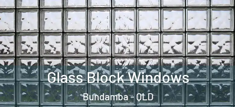 Glass Block Windows Bundamba - QLD