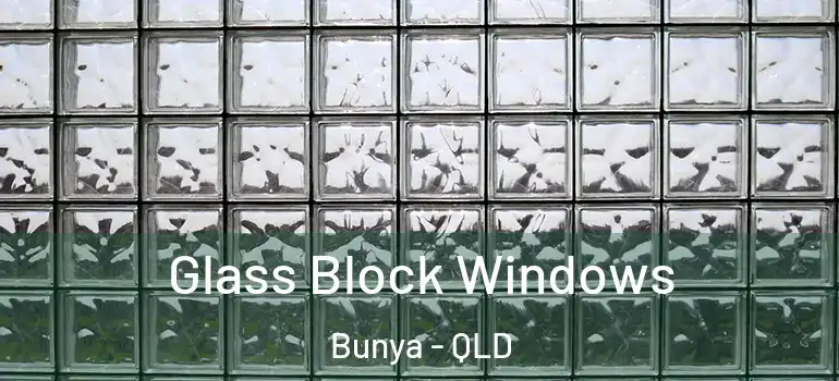 Glass Block Windows Bunya - QLD