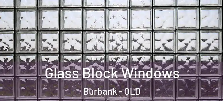 Glass Block Windows Burbank - QLD