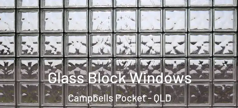 Glass Block Windows Campbells Pocket - QLD