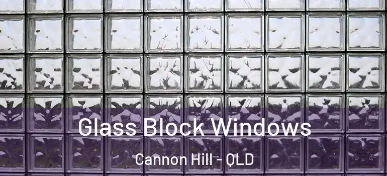 Glass Block Windows Cannon Hill - QLD
