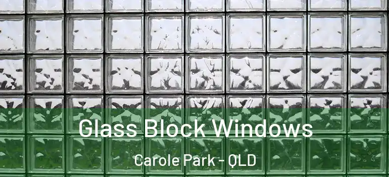 Glass Block Windows Carole Park - QLD