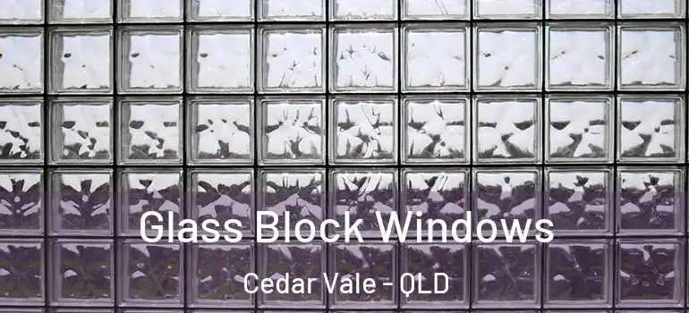 Glass Block Windows Cedar Vale - QLD