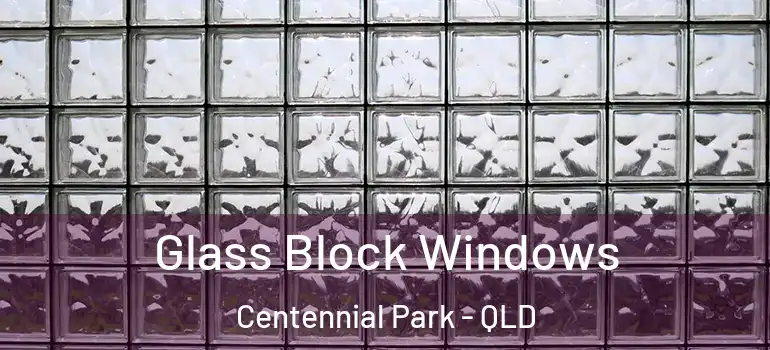 Glass Block Windows Centennial Park - QLD