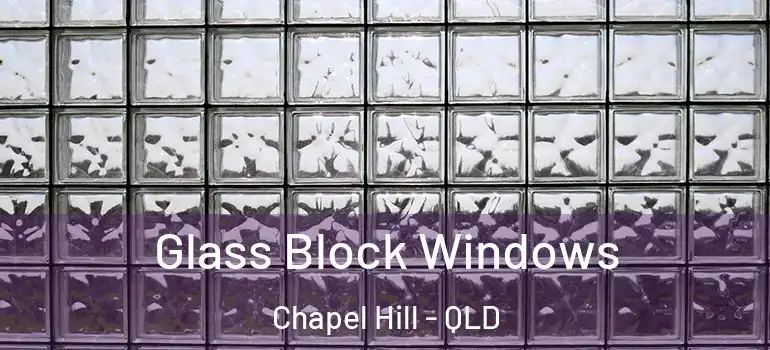 Glass Block Windows Chapel Hill - QLD
