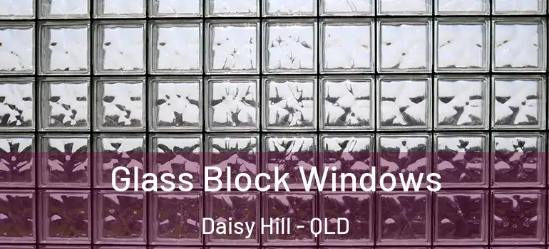 Glass Block Windows Daisy Hill - QLD