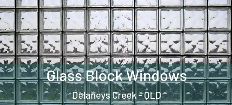 Glass Block Windows Delaneys Creek - QLD