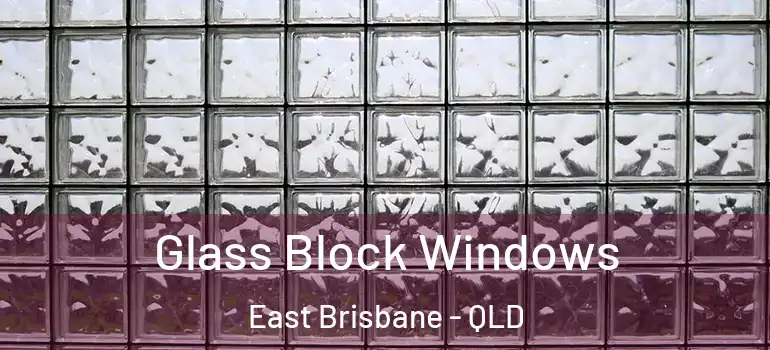 Glass Block Windows East Brisbane - QLD